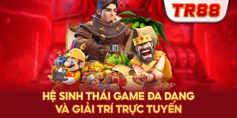 he-sinh-thai-game-da-dang-va-giai-tri-truc-tuyen-tr88